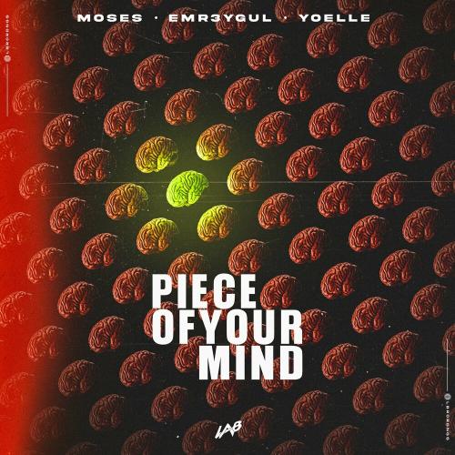 Moses x EMR3YGUL feat. Yoelle - Piece Of Your Mind