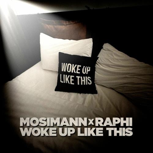 Mosimann feat. Raphi - Woke Up Like This