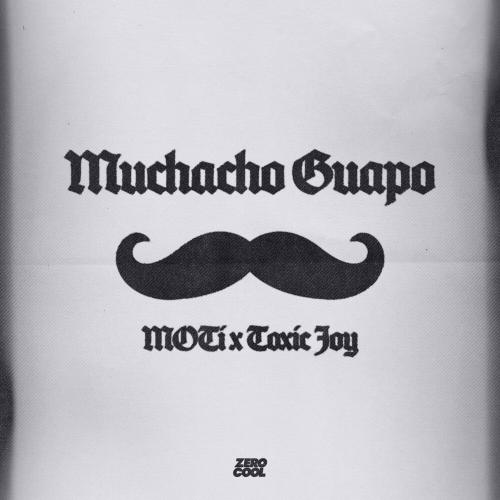 MOTi feat. Toxic Joy - Muchacho Guapo