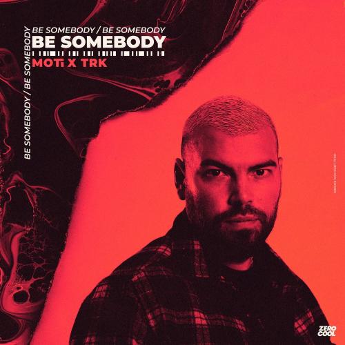 Be Somebody - MOTi feat. TRK