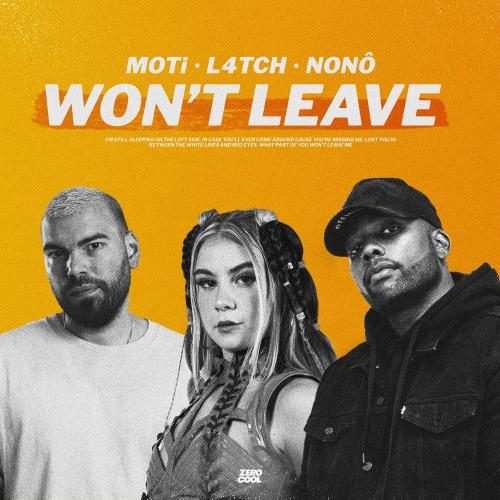 MOTi x L4tch x Hoho feat. Nono - Wont Leave