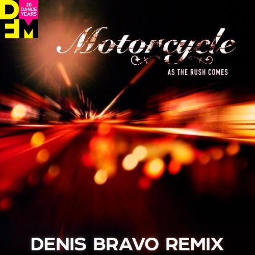Motorcycle - As The Rush Comes (Denis Bravo Radio Edit)