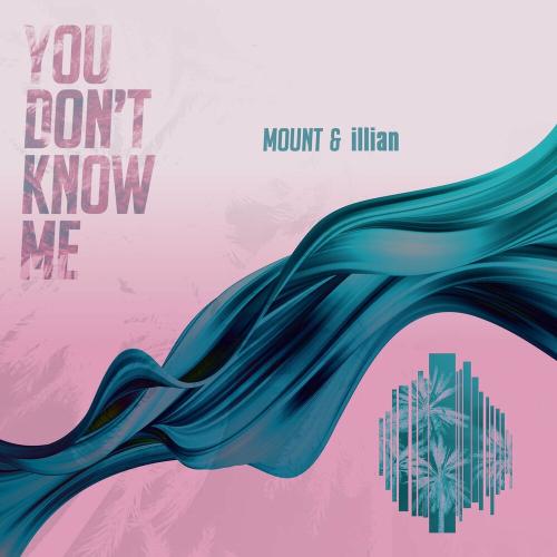 Mount feat. Illian - You Dont Know Me