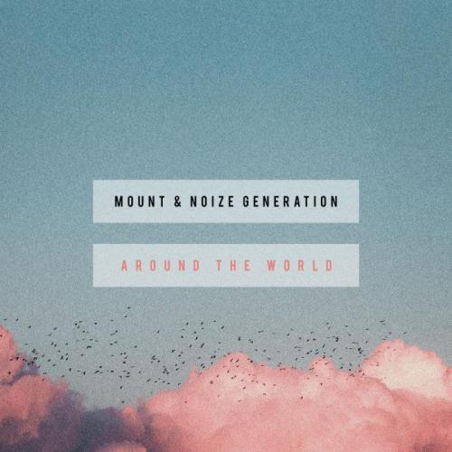 MOUNT & Noize Generation - Around The World(Remix)