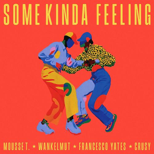 Mousse T., Wankelmut & Francesco Yates feat. Crusy - Some Kinda Feeling (Crusy Remix)