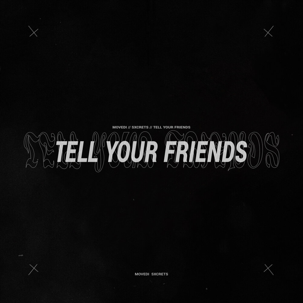 Tell Your Friends - Movedi, Sxcrets
