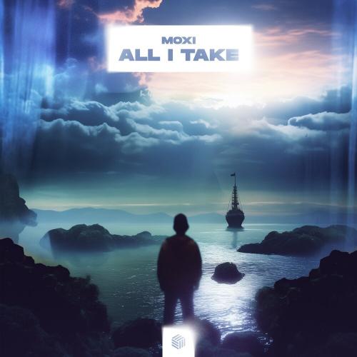 Moxi - All I Take