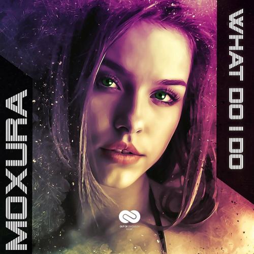 Moxura - What Do I Do