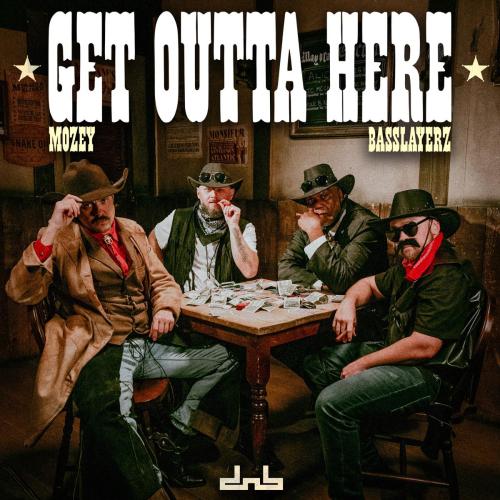 Mozey & Basslayerz - Get Outta Here