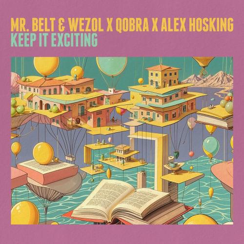 Mr. Belt & Wezol, Qobra & Alex Hosking - Keep It Exciting