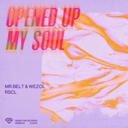 Mr. Belt & Wezol & Rscl - Opened Up My Soul