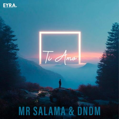 Mr Salama & DNDM - Ti Amo