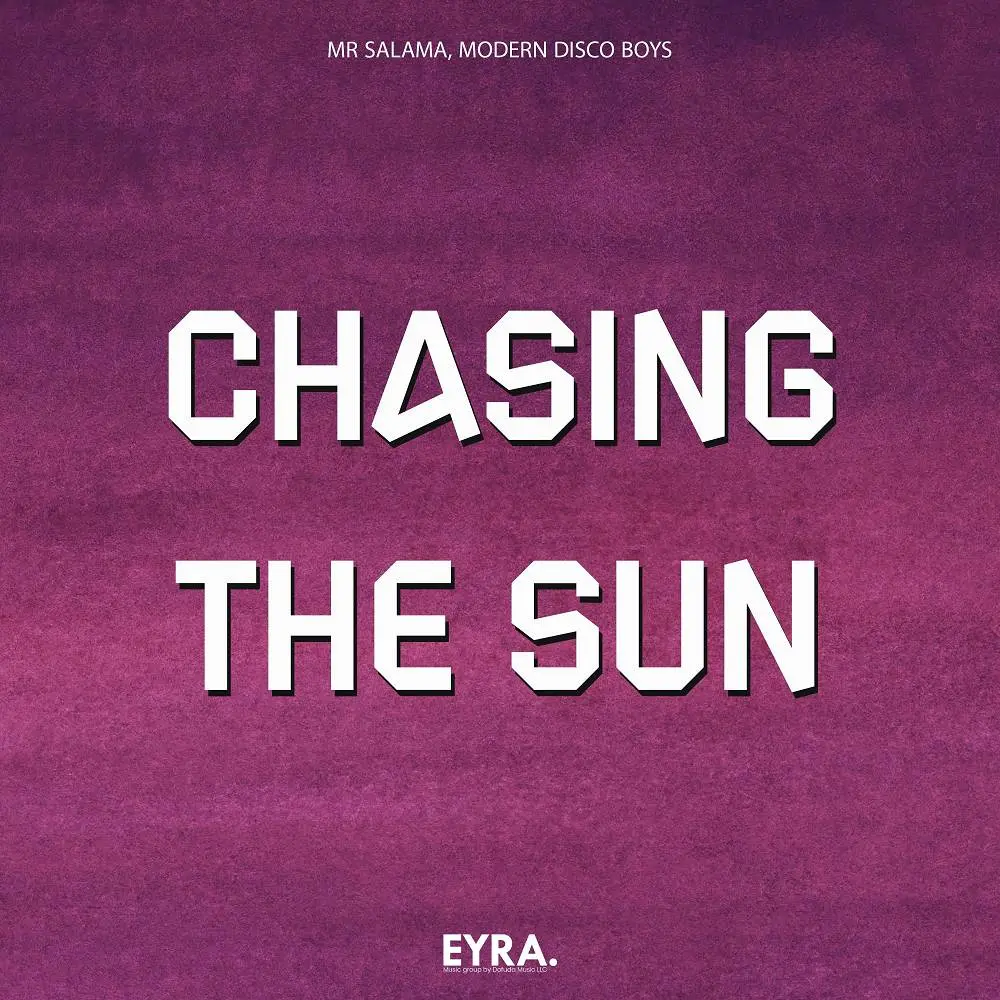 Chasing the Sun - Mr Salama & Modern Disco Boys