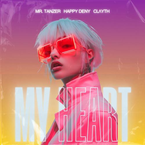 MR. TANZER, Happy Deny & CLAYTH - My Heart