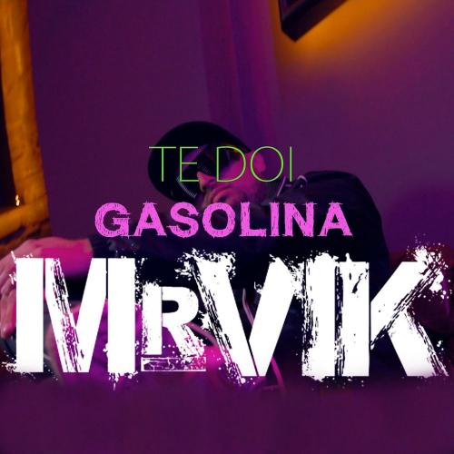 Mr. Vik - Te Doi Gasolina