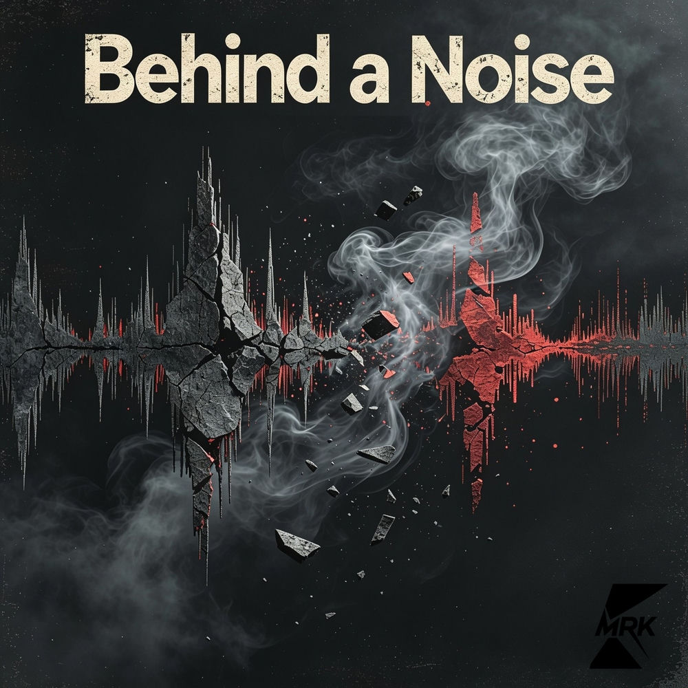 Behind A Noise - MRK