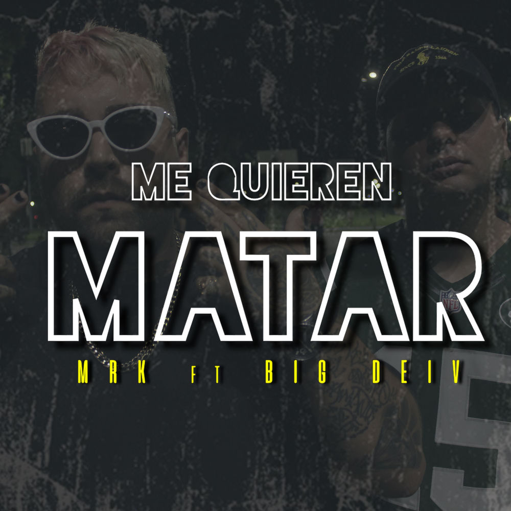 Me Quieren Matar (Feat. Big Deiv) - MRK feat. Big Deiv