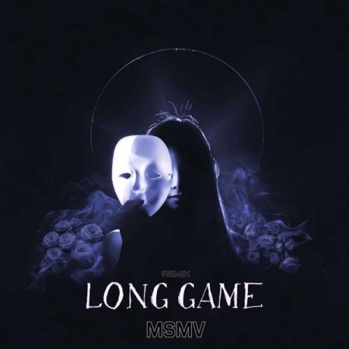 MSMV - Long Game (Remix)