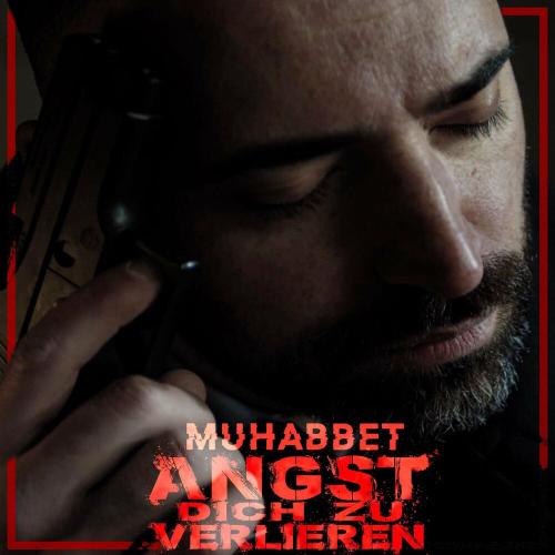 Muhabbet - Angst dich zu verlieren