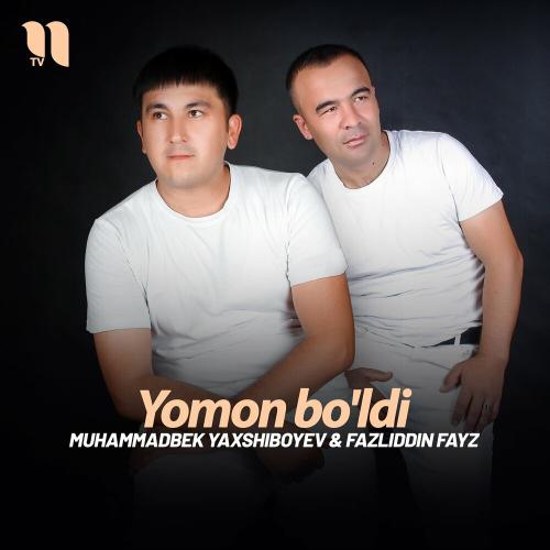 Muhammadbek Yaxshiboyev & Fazliddin Fayz - Yomon Bo'ldi