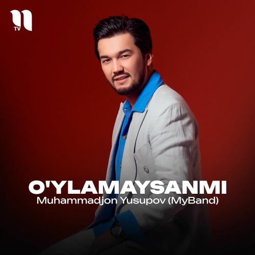 O'ylamaysanmi - Muhammadjon Yusupov (MyBand)