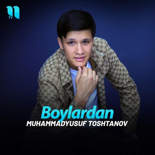 Boylardan - Muhammadyusuf Toshtanov