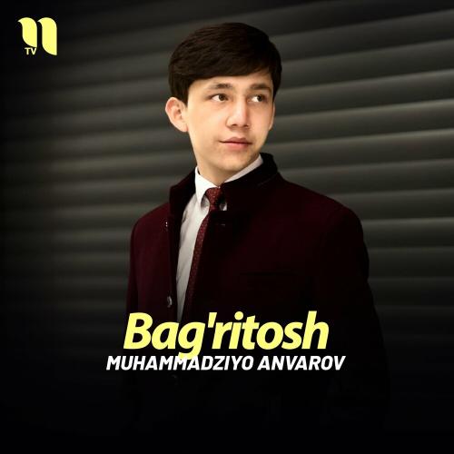 Bag'ritosh - Muhammadziyo Anvarov