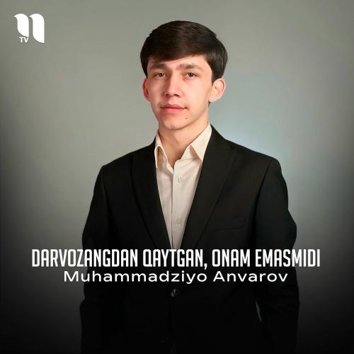 Darvozangdan Qaytgan, Onam Emasmidi - Muhammadziyo Anvarov