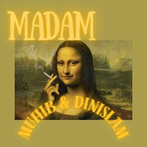 Muhib, Dinislam - MADAM