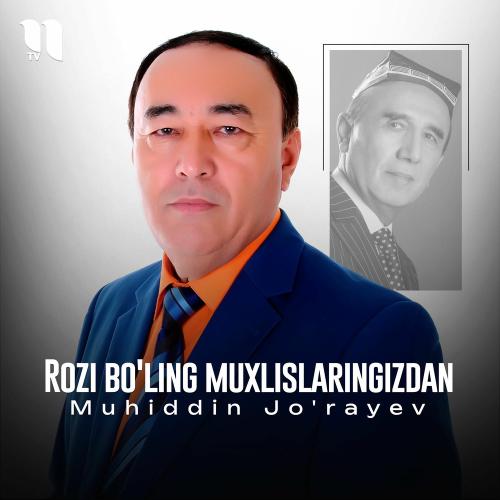 Rozi Bo'ling Muxlislaringizdan - Muhiddin Jo'rayev