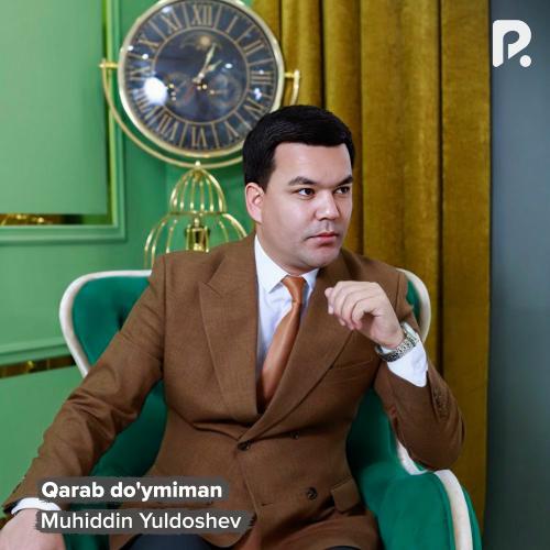 Qarab Do'ymiman - Muhiddin Yuldoshev
