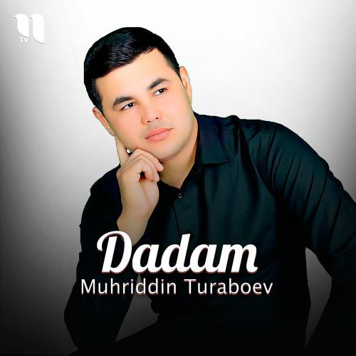Dadam - Muhriddin Turaboev