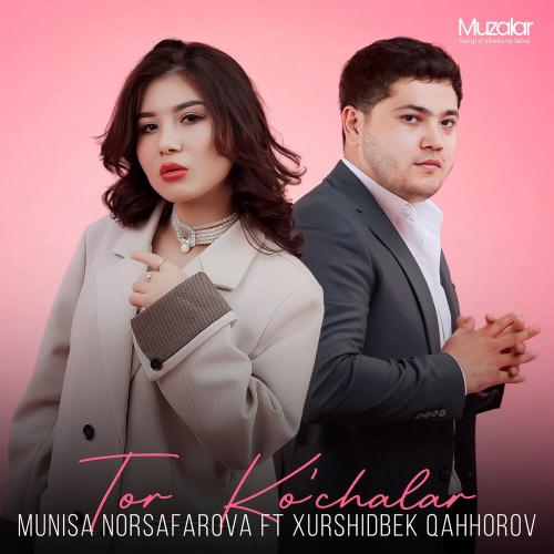 Munisa Norsafarova, Xurshidbek Qahhorov - Tor Ko`chalar