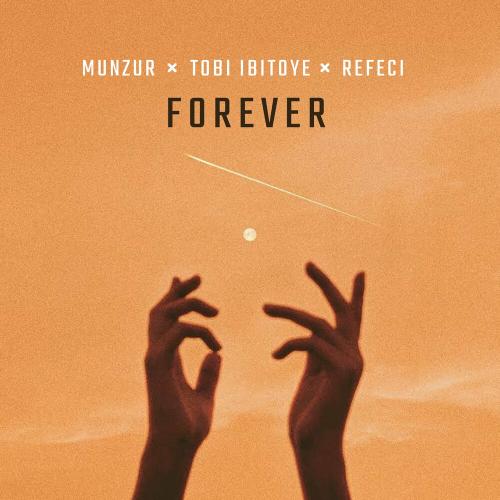 Munzur, Tobi Ibitoye & Refeci - Forever