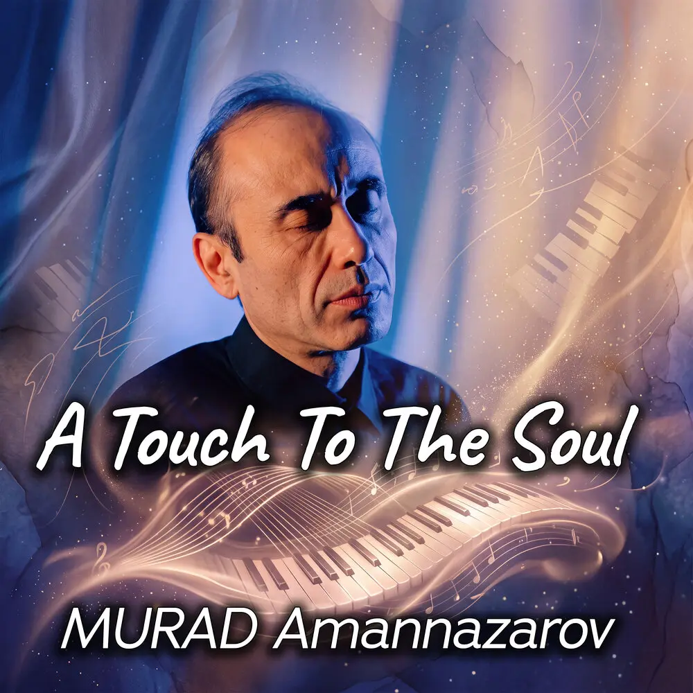 A Touch To The Soul - Murad Amannazarov