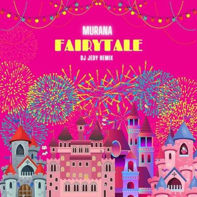 MURANA - Fairytale (DJ Jedy Remix)