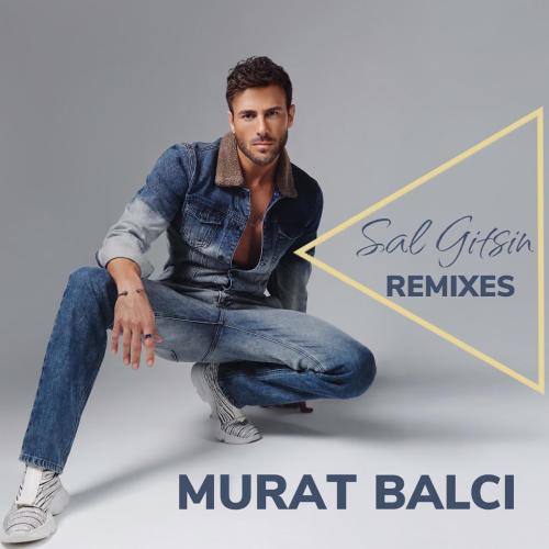 Sal Gitsin (Anıl Umut Remix) - Murat Balcı