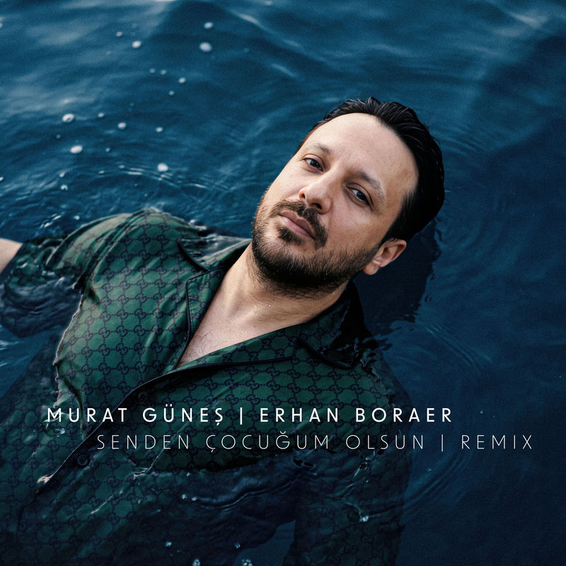 Senden Çocuğum Olsun (Erhan Boraer Remix) - Murat Güneş & Erhan Boraer
