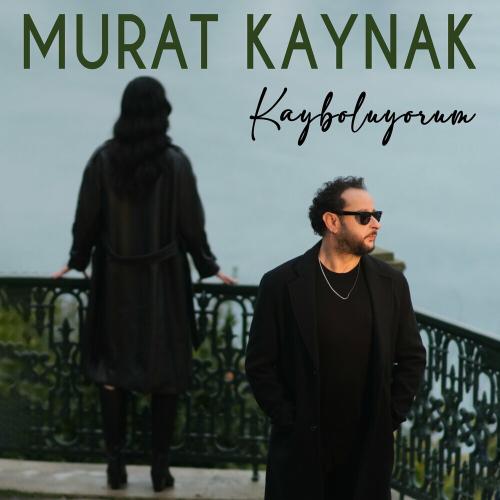 Kayboluyorum - Murat Kaynak