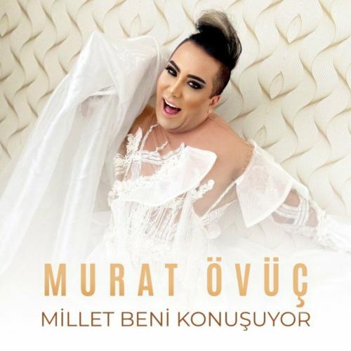 Murat Övüç - Millet beni konuşuyor