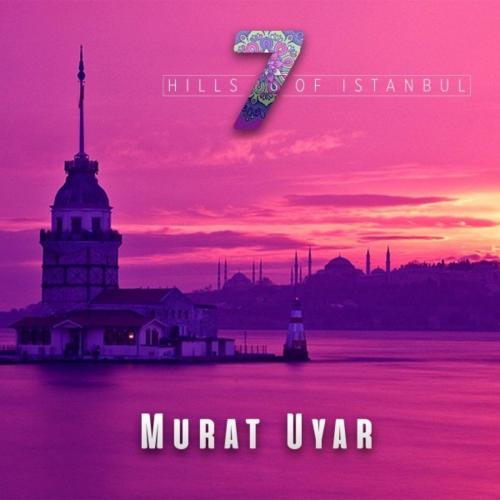Murat Uyar - 7 Hills of İstanbul