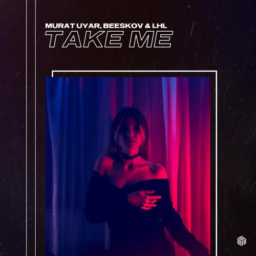 Murat Uyar feat. Beeskov & LHL - Take Me