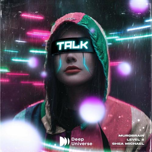 Murdbrain, Level 8 & Shea Michael - Talk
