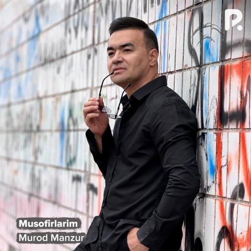 Murod Manzur - Musofirlarim