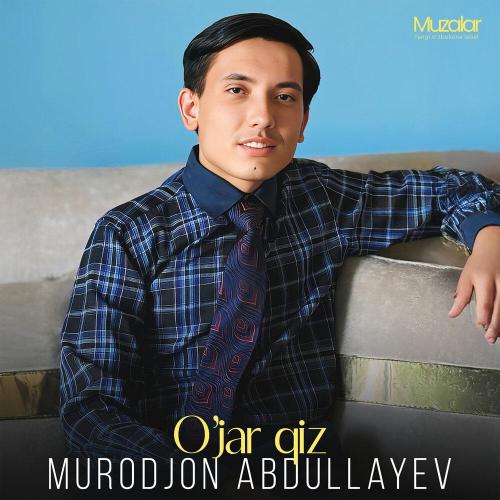 Murodjon Abdullayev - Oʻjar qiz