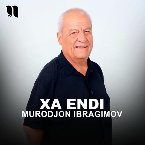 Xa Endi - Murodjon Ibragimov
