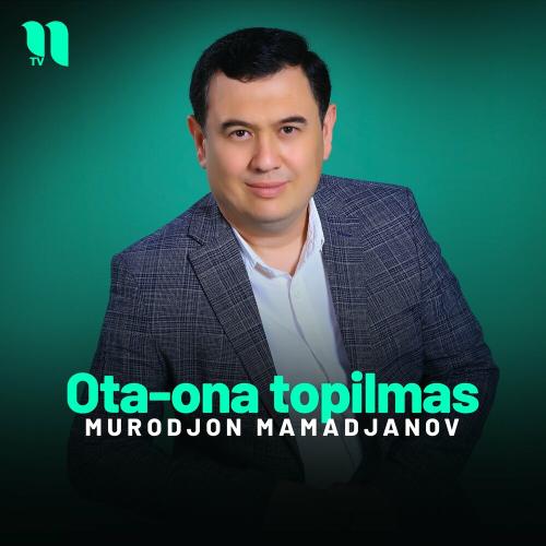 Ota-ona Topilmas - Murodjon Mamadjanov