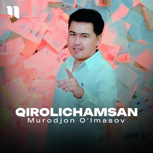 Qirolichamsan - Murodjon O'lmasov