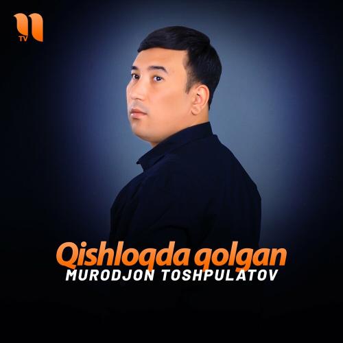 Qishloqda Qolgan - Murodjon Toshpulatov