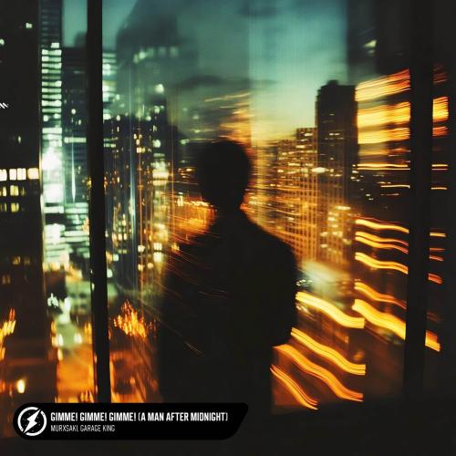 murxsaki, Garage King - Gimme! Gimme! Gimme! (A Man After Midnight)